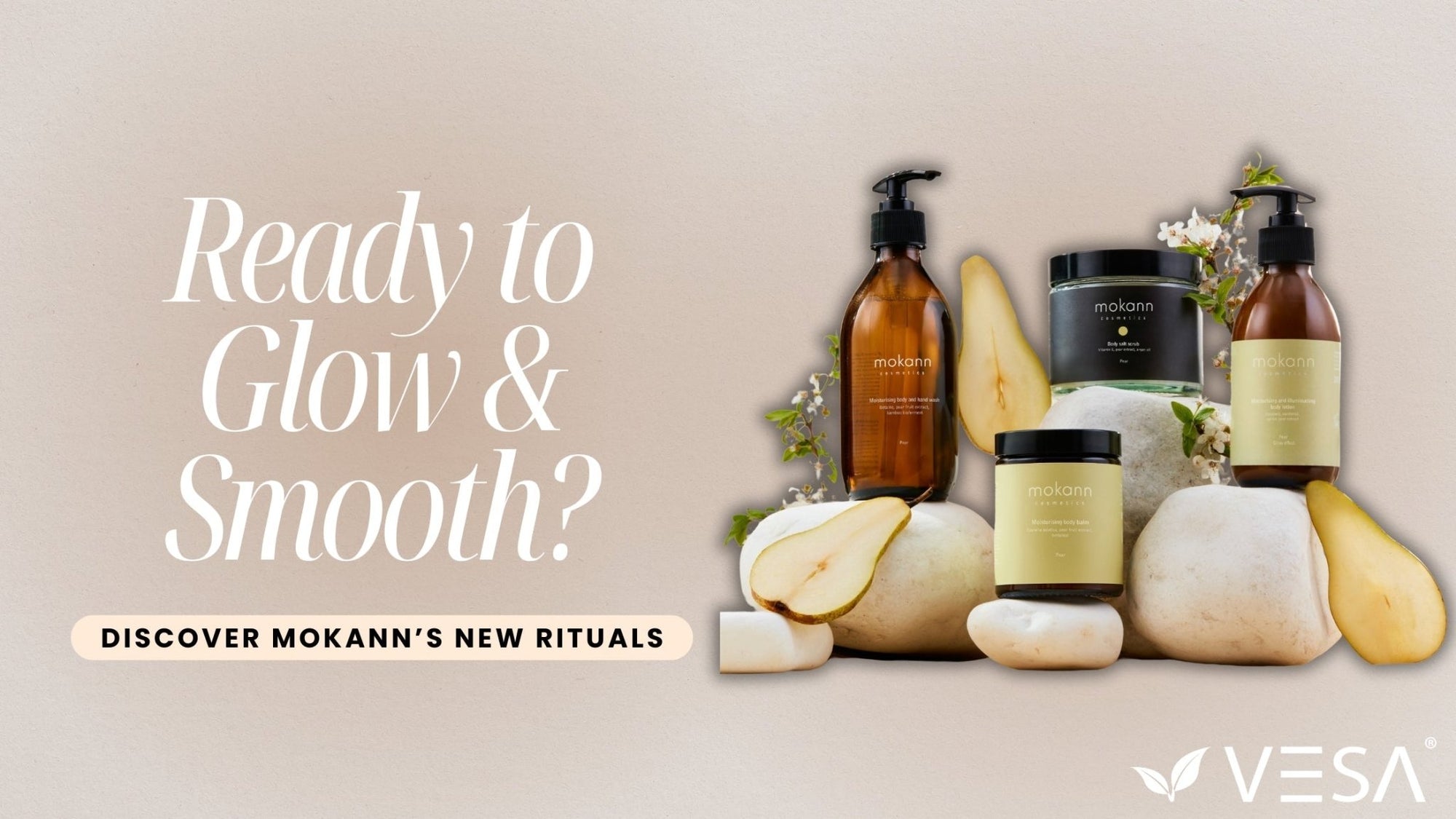 Glow & Smooth: New Pear & Cardamom-Vanilla Rituals by Mokann! - Vesa Beauty