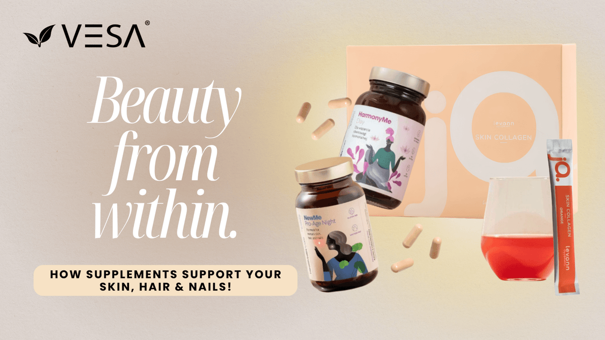 Beauty from Within – How Do Supplements Support Skin, Hair and Nails? - Vesa Beauty