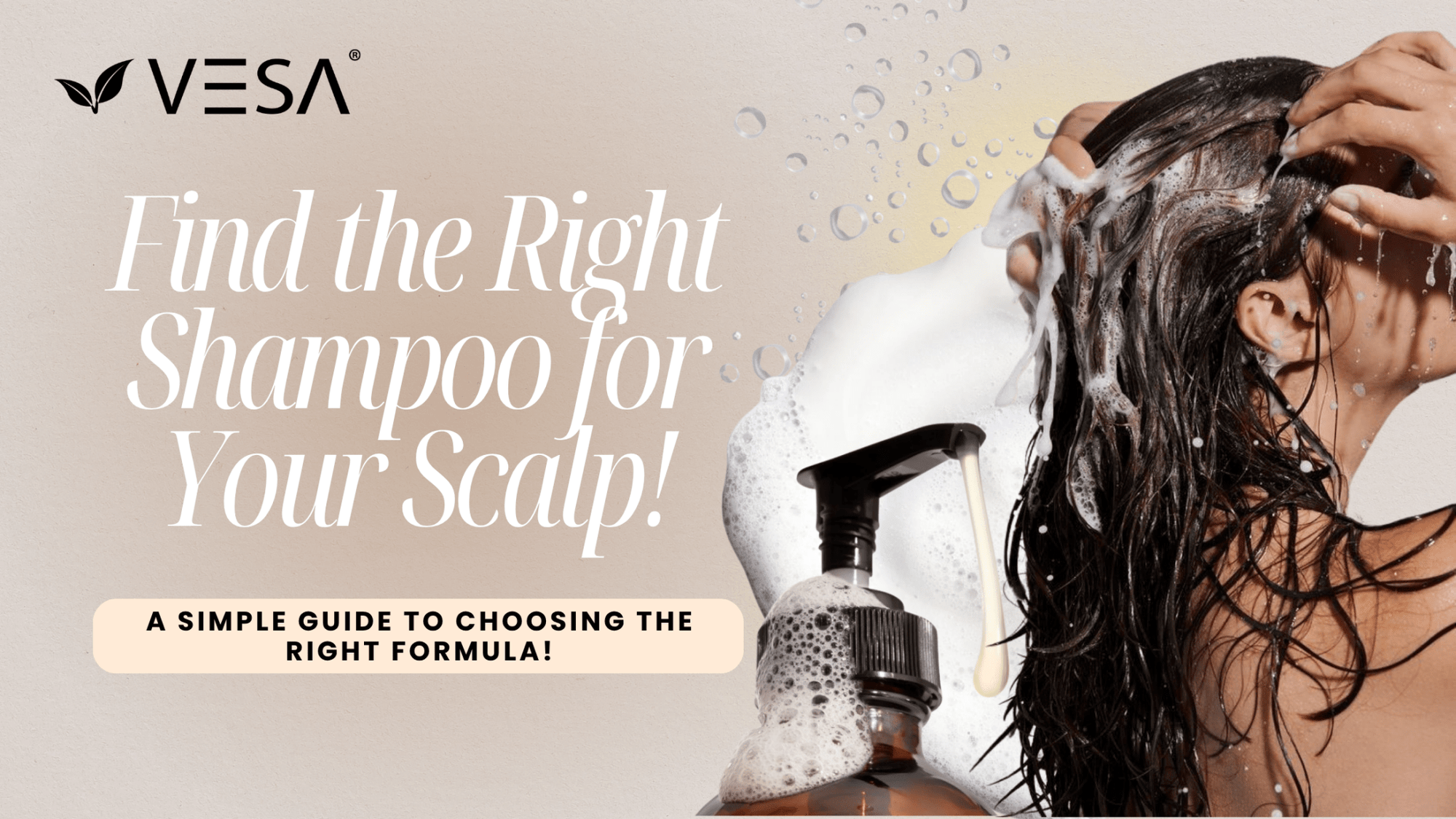 How to Choose the Best Shampoo for Your Scalp? - Vesa Beauty