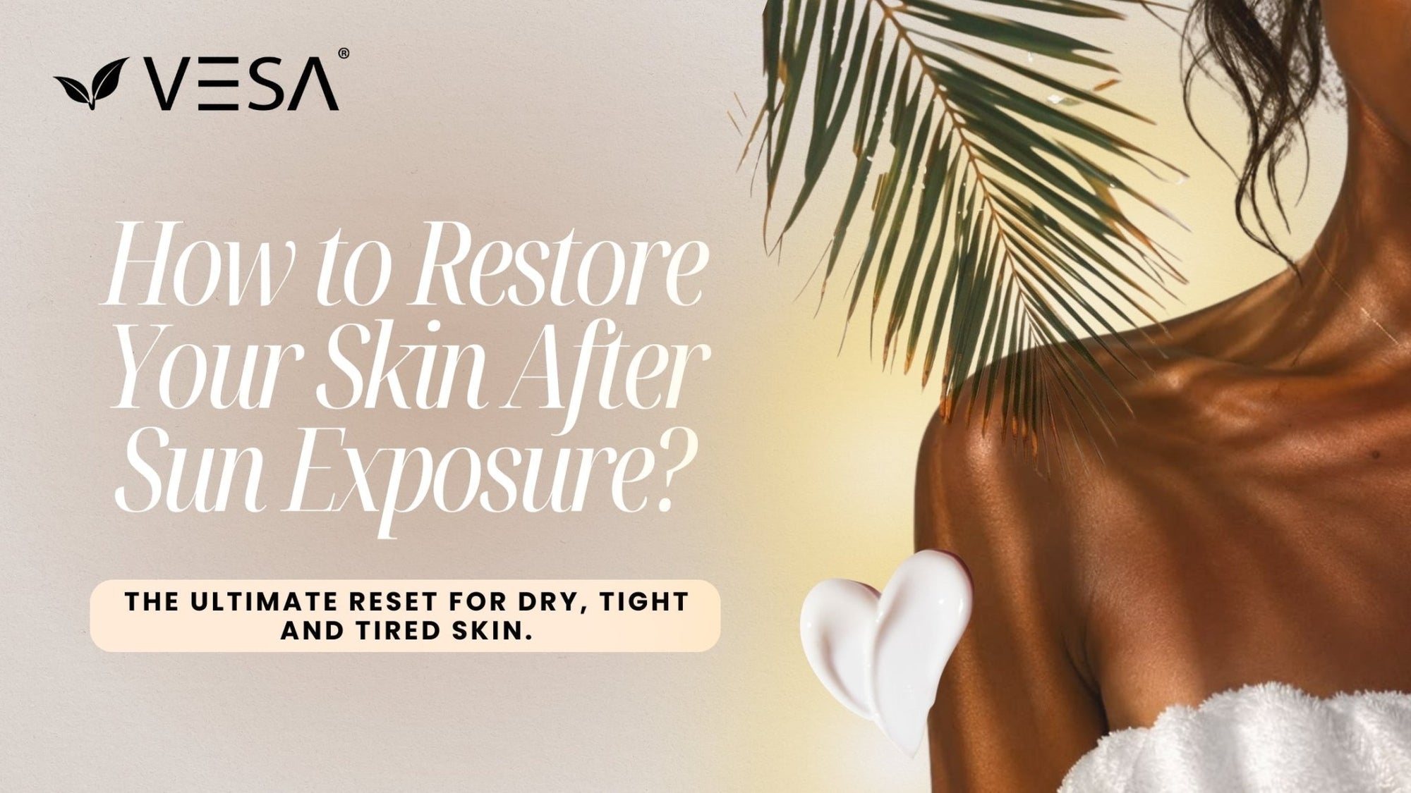 Skin After Sun Exposure - How to Restore It? - Vesa Beauty